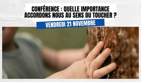Conférence : être présent de sa réalité, quelle importance accordons nous au sens du toucher ?